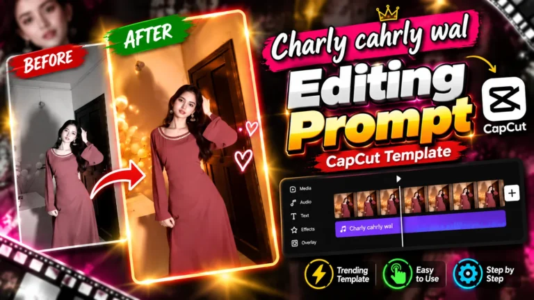 Charly Charly Wal CapCut thumbnail showing before-and-after edits, Editing Prompt text, CapCut branding, video timeline, and step-by-step template features.